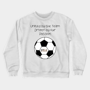 United by the Team Driven by our Passion Crewneck Sweatshirt
